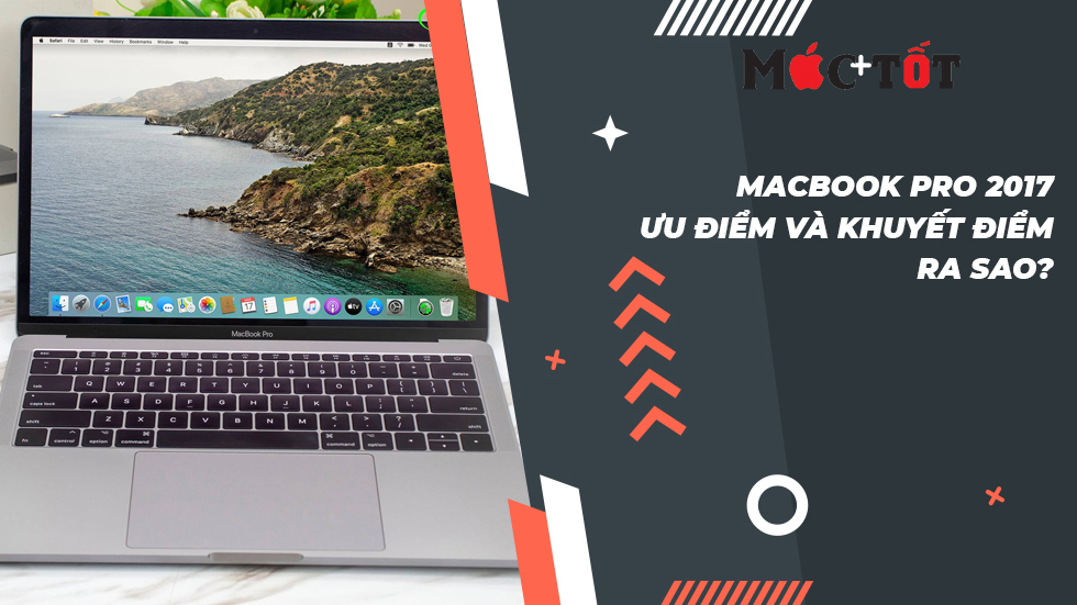 Macbook Pro 2017: Ưu điểm và khuyết điểm ra sao?