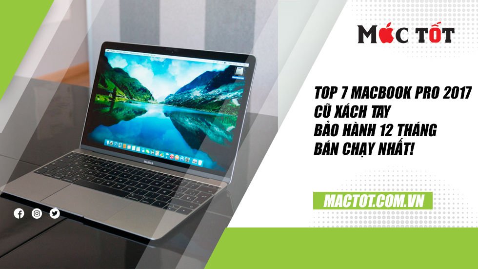 Top 7 Macbook pro 2017 cũ xách tay bảo hành 12 tháng bán chạy nhất!