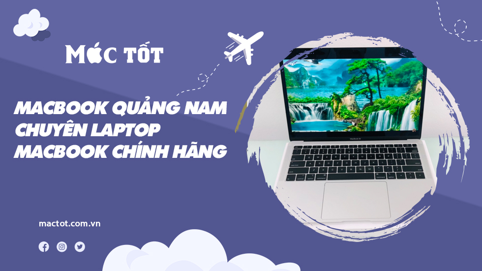 Macbook Quảng Nam - Chuyên LapTop Macbook Chính hãng Giá Tốt